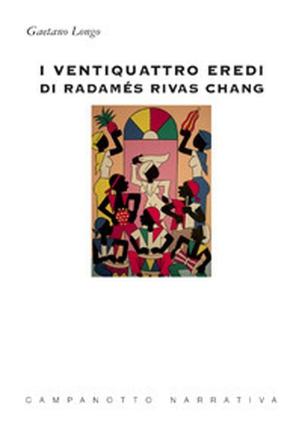 I ventiquattro eredi di Radamés Rivas Chang - Librerie.coop I ventiquattro eredi di Radamés Rivas Chang - Librerie.coop