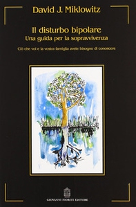 Il disturbo bipolare. Una guida per la sopravvivenza. Ciò che voi e la vostra famiglia avete bisogno di conoscere - Librerie.coop