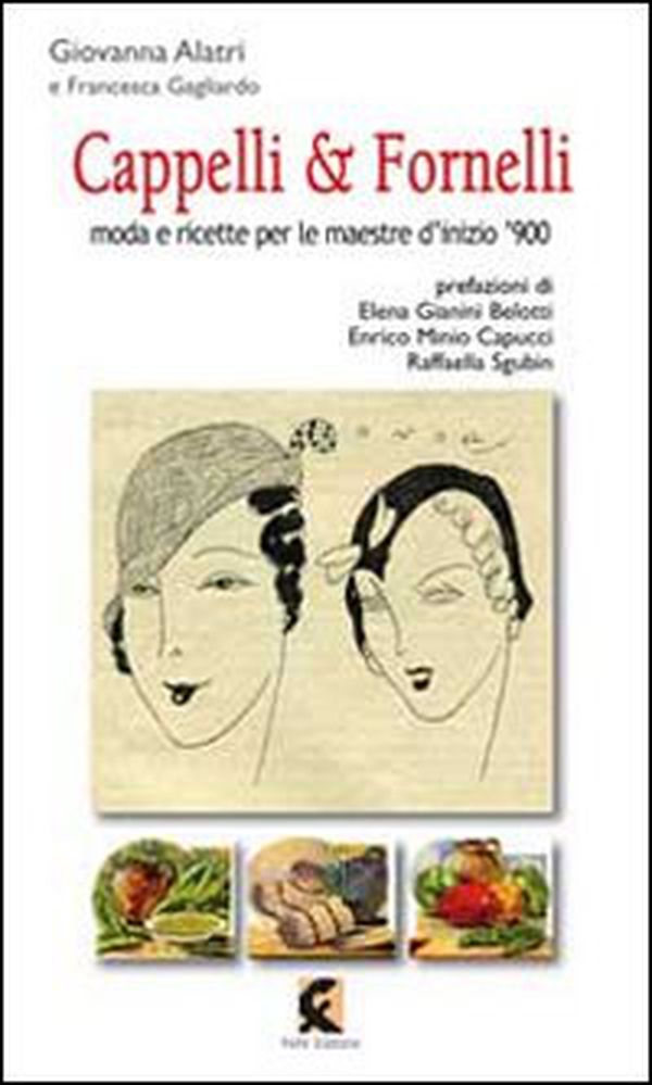 Cappelli & fornelli. Moda e ricette per le maestre d'inizio '900 - Librerie.coop Cappelli & fornelli. Moda e ricette per le maestre d'inizio '900 - Librerie.coop
