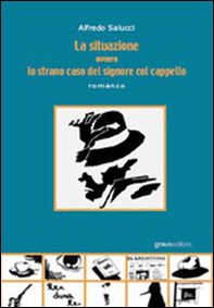 La situazione ovvero lo strano caso del signore col cappello - Librerie.coop