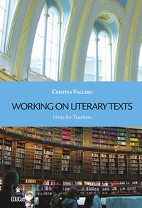 Working on literary texts. Hints for teachers - Librerie.coop Working on literary texts. Hints for teachers - Librerie.coop