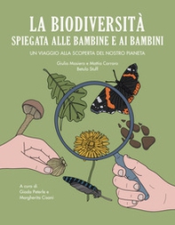 La biodiversità spiegata alle bambine e ai bambini. Un viaggio alla scoperta del nostro pianeta - Librerie.coop La biodiversità spiegata alle bambine e ai bambini. Un viaggio alla scoperta del nostro pianeta - Librerie.coop
