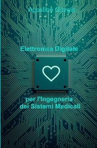Elettronica Digitale Per l'Ingegneria Dei Sistemi Medicali - Librerie.coop