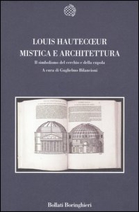 Mistica e architettura. Il simbolismo del cerchio e della cupola - Librerie.coop