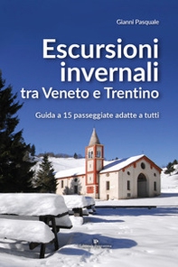 Escursioni invernali tra Veneto e Trentino. Guida a 15 passeggiate adatte a tutti - Librerie.coop