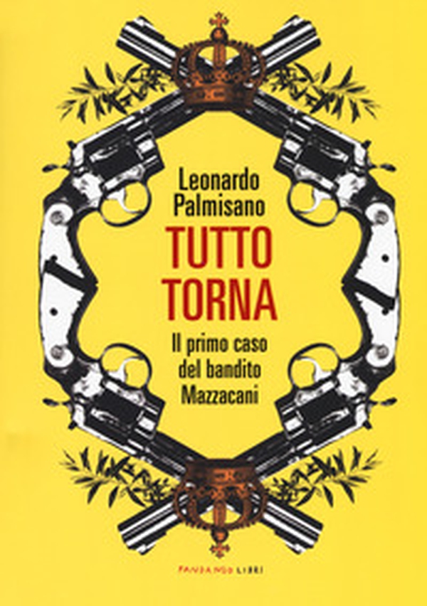 Tutto torna. Il primo caso del bandito Mazzacani - Librerie.coop Tutto torna. Il primo caso del bandito Mazzacani - Librerie.coop