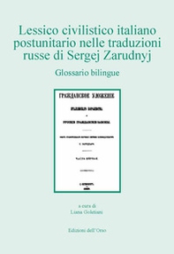 Lessico civilistico italiano postunitario nelle traduzioni russe di Sergej Zarudnyj. Ediz. italiana e russa - Librerie.coop