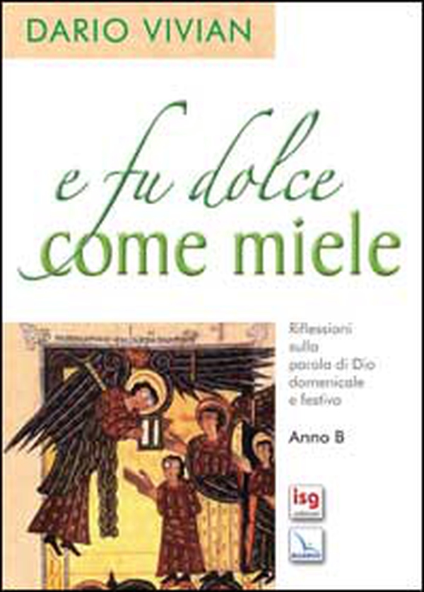 E fu dolce come miele. Riflessioni sulla parola di Dio domenicale e festiva. Anno B - Librerie.coop E fu dolce come miele. Riflessioni sulla parola di Dio domenicale e festiva. Anno B - Librerie.coop