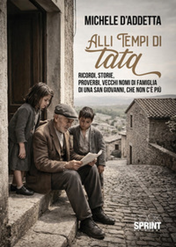 Alli tempi di tata. Ricordi, storie, proverbi, vecchi nomi di famiglia di una San Giovanni che non c'è più - Librerie.coop