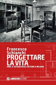 Progettare la vita. 1906: il design degli interni a Milano - Librerie.coop Progettare la vita. 1906: il design degli interni a Milano - Librerie.coop