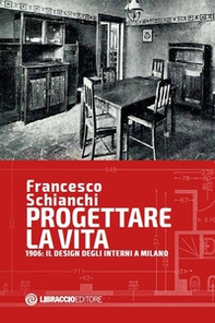 Progettare la vita. 1906: il design degli interni a Milano - Librerie.coop