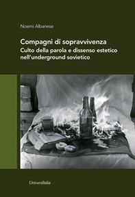 Compagni di sopravvivenza. Culto della parola e dissenso estetico nell'underground sovietico - Librerie.coop Compagni di sopravvivenza. Culto della parola e dissenso estetico nell'underground sovietico - Librerie.coop