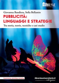 Pubblicità: linguaggi e strategie. Tra storia, teorie, tecniche e casi studio - Librerie.coop