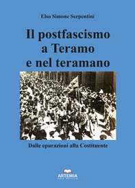 Il postfascismo a Teramo e nel Teramano. Dalle epurazioni alla Costituente - Librerie.coop