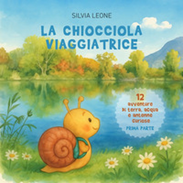 La chiocciola viaggiatrice. Dodici avventure di terra, acqua e antenne curiose - Vol. 1 - Librerie.coop La chiocciola viaggiatrice. Dodici avventure di terra, acqua e antenne curiose - Vol. 1 - Librerie.coop