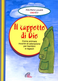 Il cappotto di Dio. Come animare incontri di adorazione per bambini e ragazzi - Librerie.coop Il cappotto di Dio. Come animare incontri di adorazione per bambini e ragazzi - Librerie.coop