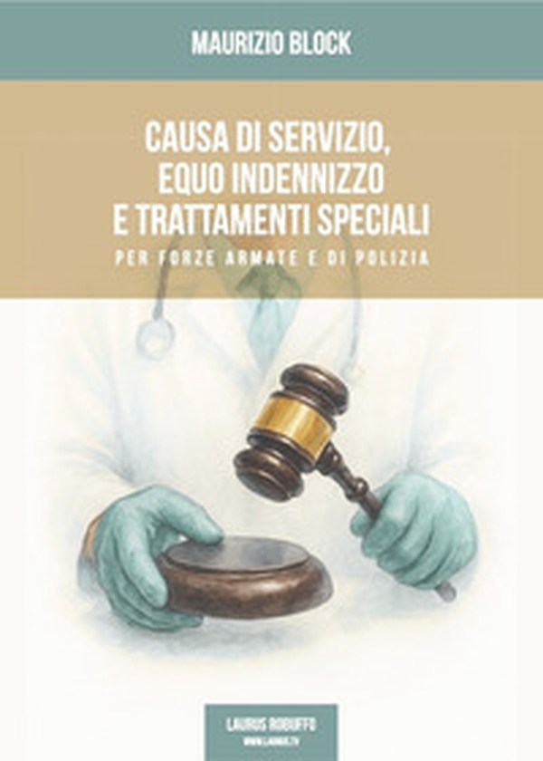Causa di servizio, equo indennizzo e trattamenti speciali per Forze Armate e di Polizia - Librerie.coop