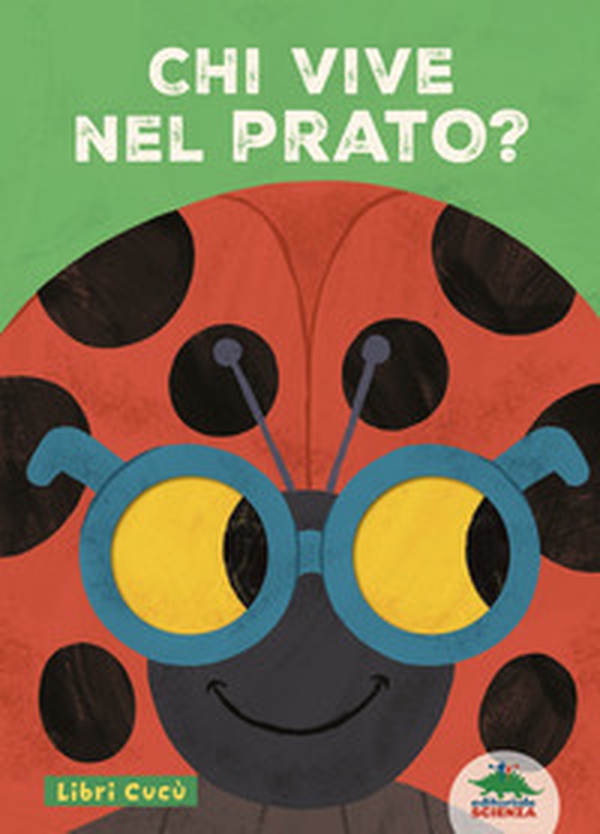 Chi vive nel prato? Libri cucù. Per sbirciare attraverso i fori e sorprendersi a ogni pagina - Librerie.coop Chi vive nel prato? Libri cucù. Per sbirciare attraverso i fori e sorprendersi a ogni pagina - Librerie.coop