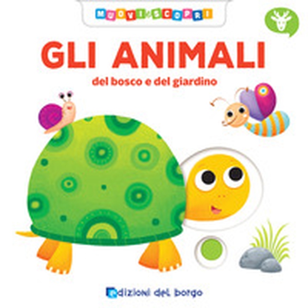 Gli animali del bosco e del giardino. Muovi e scopri - Librerie.coop Gli animali del bosco e del giardino. Muovi e scopri - Librerie.coop