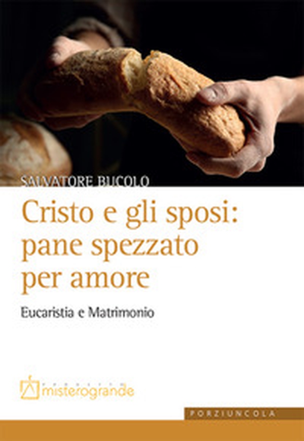 Cristo e gli sposi: pane spezzato per amore. Eucaristia e matrimonio - Librerie.coop Cristo e gli sposi: pane spezzato per amore. Eucaristia e matrimonio - Librerie.coop