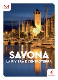 Savona. La riviera e l'entroterra - Librerie.coop Savona. La riviera e l'entroterra - Librerie.coop