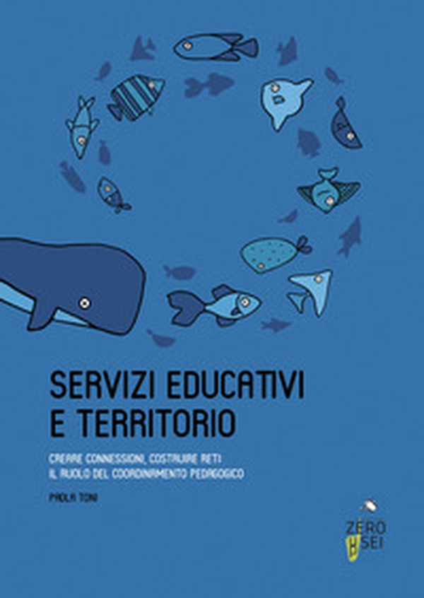 Servizi educativi e territorio. Creare connessioni, costruire reti: il ruolo del coordinamento pedagogico - Librerie.coop Servizi educativi e territorio. Creare connessioni, costruire reti: il ruolo del coordinamento pedagogico - Librerie.coop