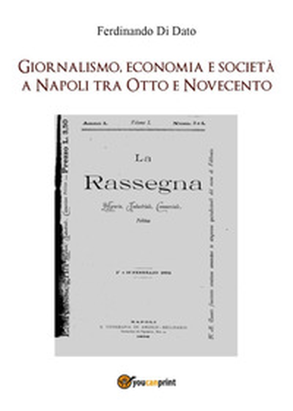 Giornalismo, economia e società a Napoli tra Otto e Novecento - Librerie.coop Giornalismo, economia e società a Napoli tra Otto e Novecento - Librerie.coop