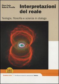 Interpretazioni del reale. Teologia, filosofia e scienze in dialogo - Librerie.coop Interpretazioni del reale. Teologia, filosofia e scienze in dialogo - Librerie.coop