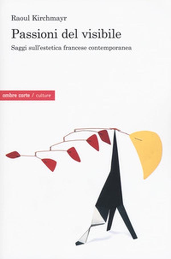 Passioni del visibile. Saggi sull'estetica francese contemporanea - Librerie.coop Passioni del visibile. Saggi sull'estetica francese contemporanea - Librerie.coop