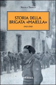 Storia della brigata «Maiella» 1943-1945 - Librerie.coop