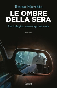Le ombre della sera. Bacci Pagano e un'indagine senza capo né coda - Librerie.coop Le ombre della sera. Bacci Pagano e un'indagine senza capo né coda - Librerie.coop