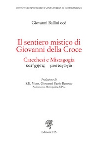 Il sentiero mistico di Giovanni della Croce. Catechesi e mistagogia - Librerie.coop Il sentiero mistico di Giovanni della Croce. Catechesi e mistagogia - Librerie.coop