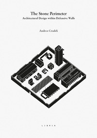 The stone perimeter. Architectural design within defensive walls - Librerie.coop