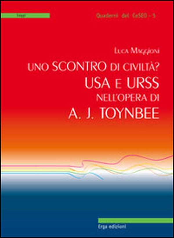 Uno scontro di civiltà? USA e URSS nell'opera di A. J. Toynbee - Librerie.coop Uno scontro di civiltà? USA e URSS nell'opera di A. J. Toynbee - Librerie.coop