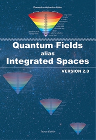 Quantum fields alias integrated spaces. Version 2.0 - Librerie.coop
