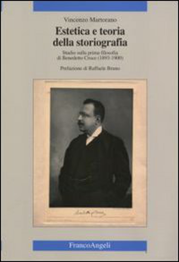 Estetica e teoria della storiografia. Studio sulla prima filosofia di Benedetto Croce (1893-1900) - Librerie.coop Estetica e teoria della storiografia. Studio sulla prima filosofia di Benedetto Croce (1893-1900) - Librerie.coop