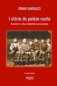 I störie du paiëse nuste. Racconti e cultura dialettale conversanese - Librerie.coop
