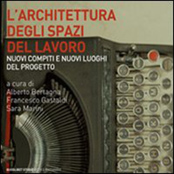 L'architettura degli spazi di lavoro. Nuovi compiti e nuovi luoghi del progetto - Librerie.coop L'architettura degli spazi di lavoro. Nuovi compiti e nuovi luoghi del progetto - Librerie.coop