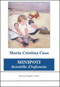 Minipoti. Scintille d'infanzia - Librerie.coop
