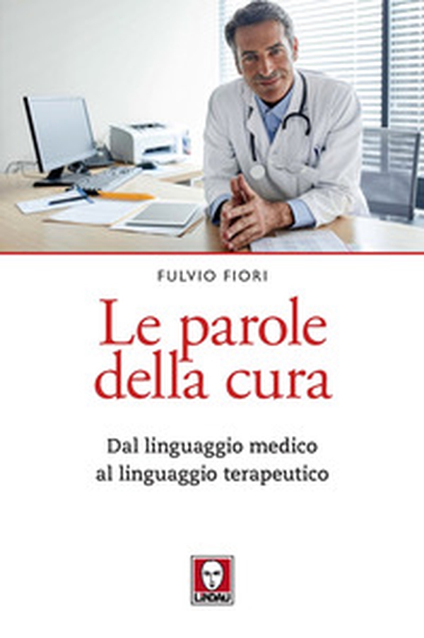 Le parole della cura. Dal linguaggio medico al linguaggio terapeutico - Librerie.coop Le parole della cura. Dal linguaggio medico al linguaggio terapeutico - Librerie.coop