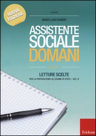 Assistente sociale domani. Letture scelte per la preparazione all'esame di Stato. Sez. B - Librerie.coop