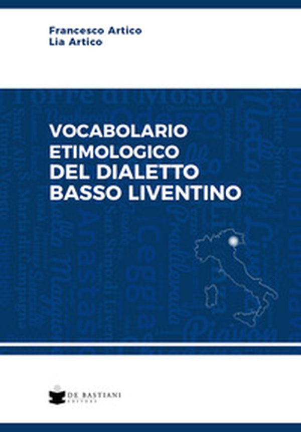 Vocabolario etimologico del dialetto basso liventino - Librerie.coop Vocabolario etimologico del dialetto basso liventino - Librerie.coop