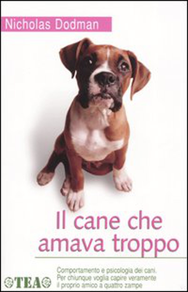 Il cane che amava troppo. Comportamento e psicologia dei cani - Librerie.coop Il cane che amava troppo. Comportamento e psicologia dei cani - Librerie.coop