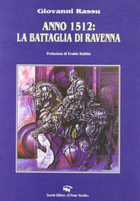 Anno 1512. La battaglia di Ravenna - Librerie.coop Anno 1512. La battaglia di Ravenna - Librerie.coop
