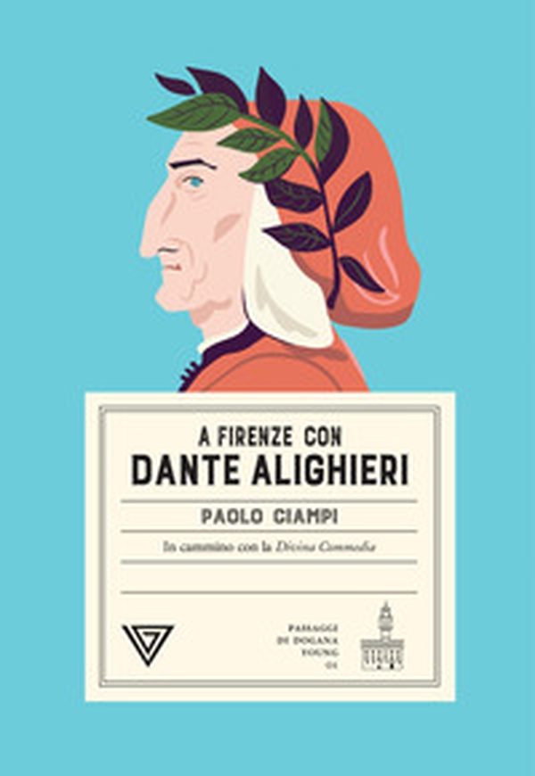 A Firenze con Dante Alighieri. In cammino con la Divina Commedia - Librerie.coop