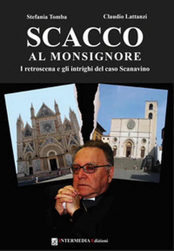 Scacco al monsignore. I retroscena e gli intrighi del caso Scanavino - Librerie.coop Scacco al monsignore. I retroscena e gli intrighi del caso Scanavino - Librerie.coop