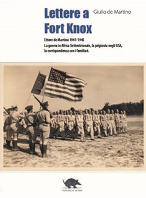 Lettere a Fort Knox. La guerra in africa settentrionale, la prigionia negli USA, la corrispondenza con i familiari - Librerie.coop Lettere a Fort Knox. La guerra in africa settentrionale, la prigionia negli USA, la corrispondenza con i familiari - Librerie.coop