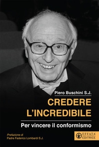 Credere l'incredibile. Per vincere il conformismo - Librerie.coop Credere l'incredibile. Per vincere il conformismo - Librerie.coop