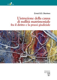 L'istruzione della causa di nullità matrimoniale fra il diritto e la prassi giudiziale - Librerie.coop