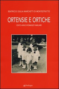 Ortensie e ortiche. Cento anni di romanzo familiare - Librerie.coop